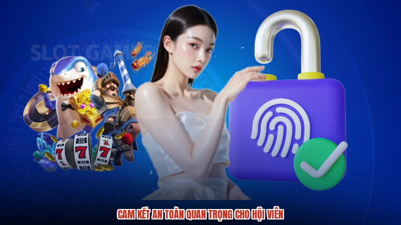 Cam kết an toàn quan trọng cho hội viên