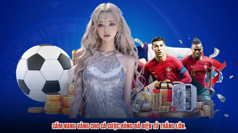 Cẩm nang vàng cho cá cược bóng đá điện tử thắng lớn.