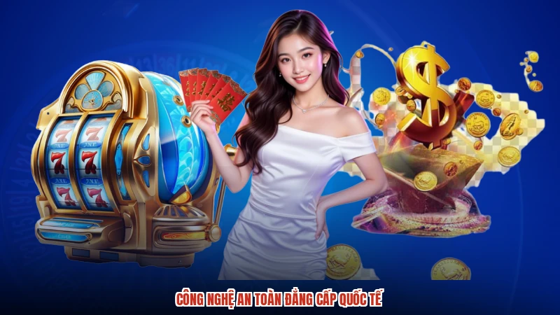 Công nghệ an toàn đẳng cấp quốc tế