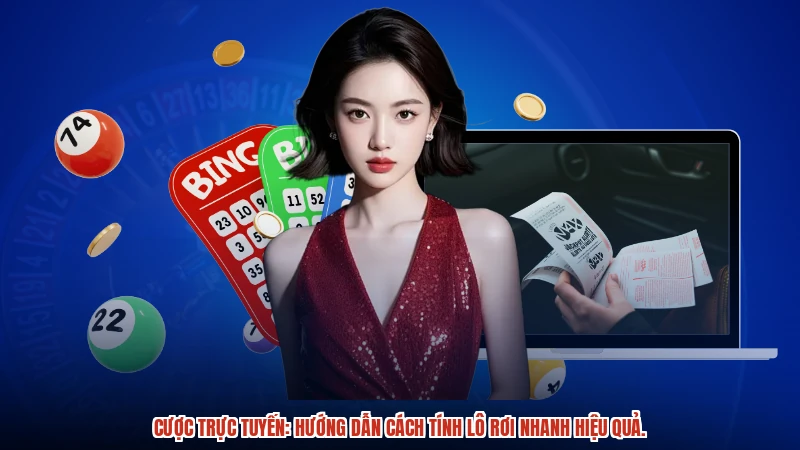Cược trực tuyến: Hướng dẫn cách tính lô rơi nhanh hiệu quả.