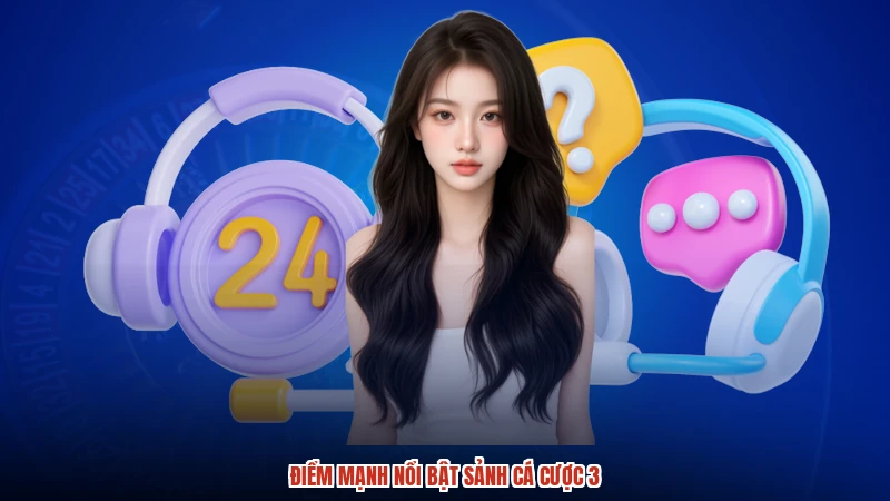 Điểm mạnh nổi bật sảnh cá cược 3