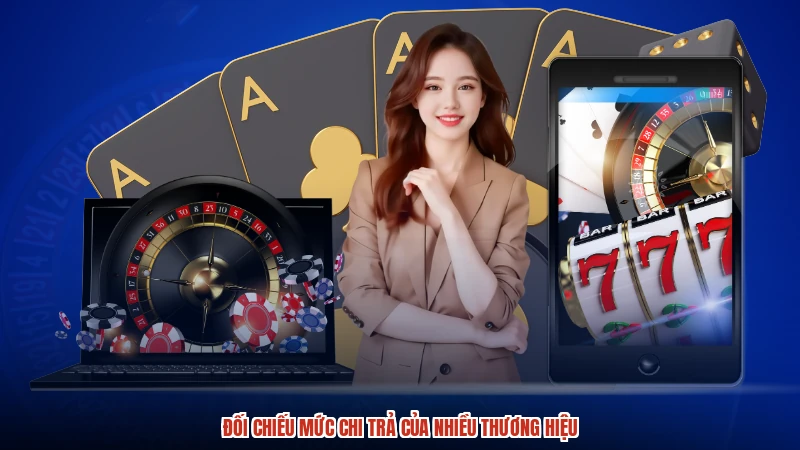 Đối chiếu mức chi trả của nhiều thương hiệu