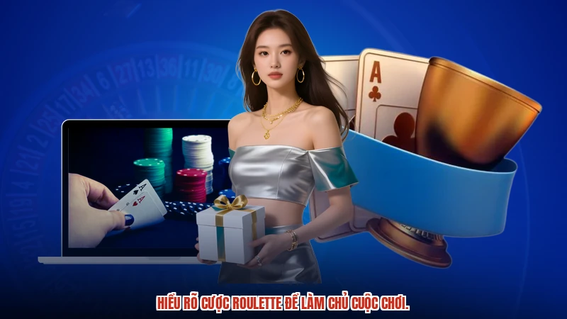 Hiểu rõ cược roulette để làm chủ cuộc chơi.