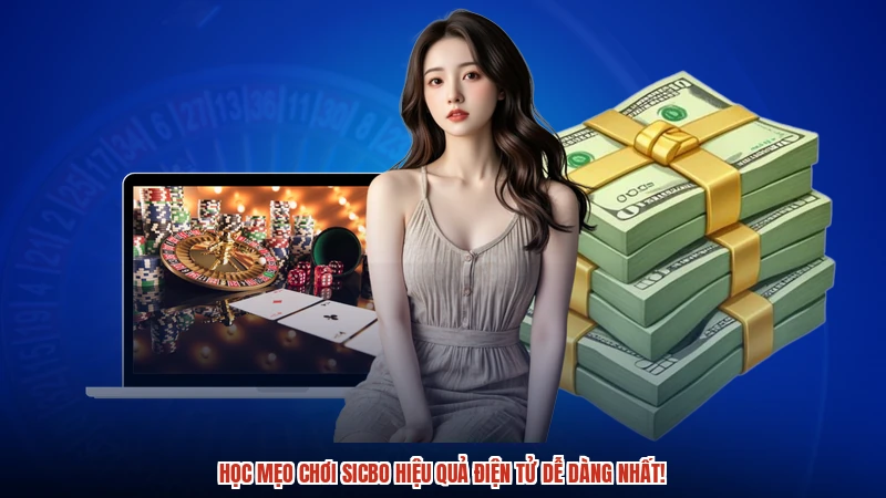 Học mẹo chơi sicbo hiệu quả điện tử dễ dàng nhất