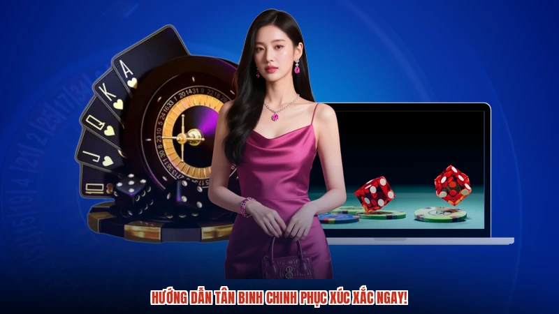 Hướng dẫn tân binh chinh phục xúc xắc ngay