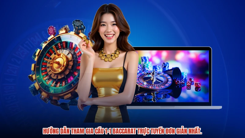 Hướng dẫn tham gia cầu 1-1 baccarat trực tuyến đơn giản nhất.