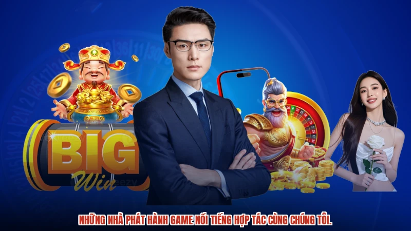 Những nhà phát hành game nổi tiếng hợp tác cùng chúng tôi.