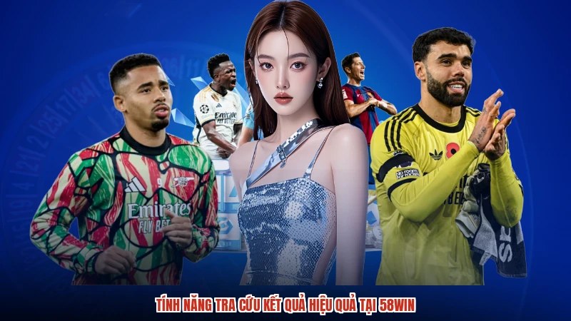 Tính năng tra cứu kết quả hiệu quả tại 58WIN