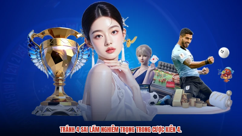 Tránh 4 sai lầm nghiêm trọng trong cược xiên 4.