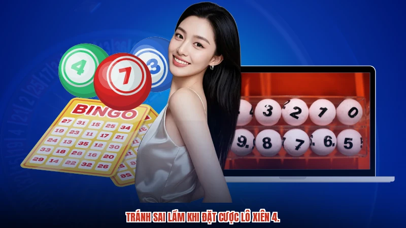 Tránh sai lầm khi đặt cược lô xiên 4.